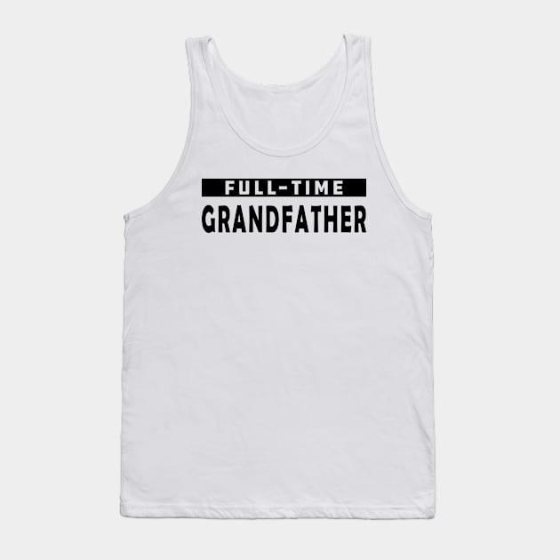 Full-Time Grandfather Tank Top by KC Happy Shop